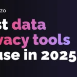 Top Privacy Tools to Protect Your Data in 2025